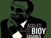 Conversas com Adolfo Bioy Casares, um dos grandes nomes da literatura argentina