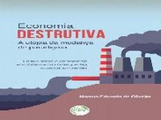 Economia destrutiva por Marcus Eduardo de Oliveira